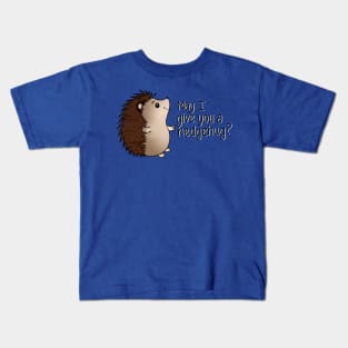 May I Give You a Hedgehug? Kids T-Shirt